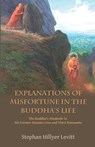 Explanations of Misfortune in the Buddha's Life: The Buddha's Misdeeds in His Former Human Lives and Their Remnants - Stephan Hillyer Levitt - 9781681724645