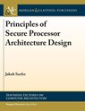 Principles of Secure Processor Architecture Design - Jakub Szefer - 9781681734040