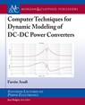 Computer Techniques for Dynamic Modeling of DC-DC Power Converters - Farzin Asadi - 9781681734170