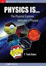Physics is… - F. Todd Baker - 9781681744445