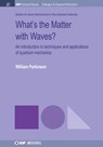 What's the Matter with Waves? - William Parkinson - 9781681745763