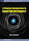 A Concise Introduction to Quantum Mechanics - Mark S. Swanson - 9781681747170