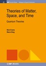 Theories of Matter, Space, and Time - Nick Evans ; Steve King - 9781681749808