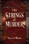 The Strings of Murder - DE MURIEL,  Oscar - 9781681774152