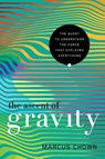 The Ascent of Gravity - CHOWN,  Marcus - 9781681779034