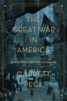 The Great War in America - Garrett Peck - 9781681779447