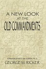 A New Look at the Old Commandments - RICKER,  George M - 9781681790046