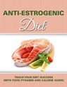 Anti Estrogenic Diet - Speedy Publishing LLC - 9781681850931