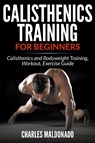 Calisthenics Training For Beginners - Charles Maldonado - 9781681859569