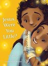 Jesus, Were You Little? - Sally Metzger - 9781681923765