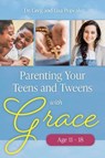 Parenting Your Teens and Tweens with Grace (Ages 11 to 18) - Greg and Lisa Popcak - 9781681924854