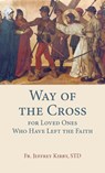 Way of the Cross for Loved Ones Who Have Left the Faith - Fr Jeffrey Kirby Std - 9781681926759