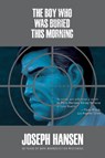 The Boy Who Was Buried This Morning - Joseph Hansen - 9781681990675