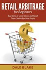 Retail Arbitrage For Beginners - Dale Blake - 9781682120415