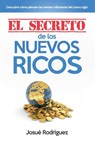 El Secreto de los Nuevos Ricos - Josue Rodriguez - 9781682120774
