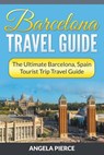Barcelona Travel Guide - Angela Pierce - 9781682121665