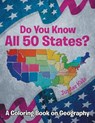 Do You Know All 50 States? (A Coloring Book on Geography) - Jupiter Kids - 9781682129630