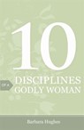 10 Disciplines of a Godly Woman (Pack of 25) - Barbara Hughes - 9781682160015