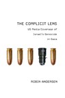 The Complicit Lens - Robin Andersen - 9781682196267
