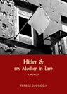 Hitler and My Mother-in-Law - Terese Svoboda - 9781682196519
