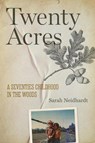 Twenty Acres - Sarah Neidhardt - 9781682262276