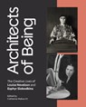 Architects of Being: The Creative Lives of Louise Nevelson and Esphyr Slobodkina - Catherine Walworth - 9781682262801