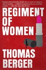Regiment of Women - Thomas Berger - 9781682306888