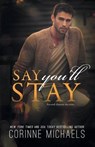 Say You'll Stay - MICHAELS,  Corinne - 9781682307533