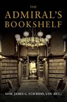 The Admiral's Bookshelf - James G. Stavridis - 9781682472545