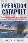 Operation Catapult - Bill Whiteside - 9781682479698