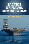 Tactics of Naval Combat Arms - Milan Vego - 9781682479728