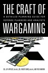 The Craft of Wargaming - Jeffrey Appleget ; Robert Burks ; Frederick Cameron - 9781682479780