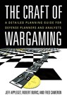 The Craft of Wargaming - Jeffrey Appleget ; Robert Burks ; Frederick Cameron - 9781682479780