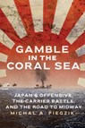 Gamble in the Coral Sea - Michal A. Piegzik - 9781682479964