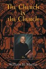 The Church in the Church - William Martin - 9781682563885