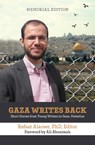 Gaza Writes Back, Memorial Edition: Short Stories from Young Writers in Gaza, Palestine - Ali Abunimah - 9781682571019