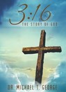 3:16 - Michael T. T. George - 9781682610602