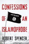 Confessions of an Islamophobe - Robert Spencer - 9781682617687