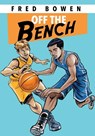 Off the Bench - Fred Bowen - 9781682634103