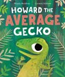HOWARD THE AVERAGE GECKO - Wendy Meddour - 9781682634349