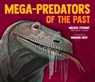 Mega-Predators of the Past - Melissa Stewart - 9781682638057