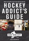 Hockey Addict's Guide New York City - Evan Gubernick - 9781682681480