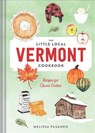 The Little Local Vermont Cookbook - Melissa Pasanen - 9781682685211