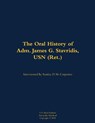 The Oral History of Adm. James G. Stavridis, USN (Ret.) - James G. Stavridis - 9781682699942