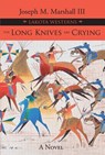 Long Knives Are Crying - Joseph M. Marshall - 9781682751602