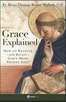 Grace Explained: How to Receive - And Retain - God's Most Potent Gift - Brian Thomas Becket Mullady O. P. - 9781682781937