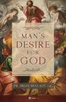 Man's Desire for God - Brian Thomas Becket Mullady O. P. - 9781682783818