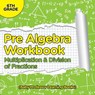 Pre Algebra Workbook 6th Grade - Baby Professor - 9781682800461