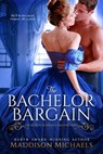 The Bachelor Bargain - Maddison Michaels - 9781682814796
