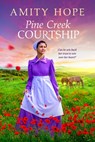 Pine Creek Courtship - Amity Hope - 9781682815687